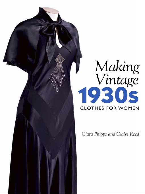 Title details for Making Vintage 1930s Clothes for Women by Ciara Phipps - Available